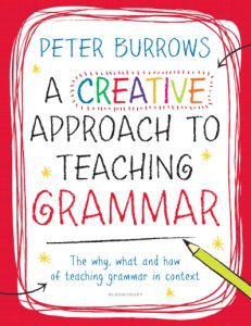 A Creative Approach to Teaching Grammar - The what, why and how of teaching grammar in context