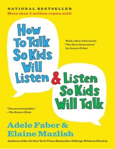 How to Talk So Kids Will Listen Listen So Kids Will Talk
