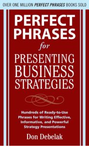 Perfect Phrases for Presenting Business Strateg...